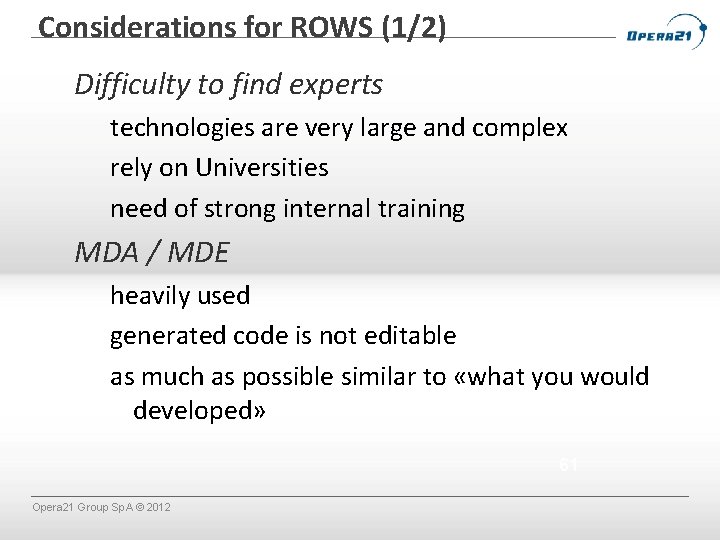 Considerations for ROWS (1/2) Difficulty to find experts technologies are very large and complex