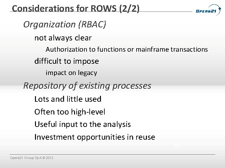 Considerations for ROWS (2/2) Organization (RBAC) not always clear Authorization to functions or mainframe