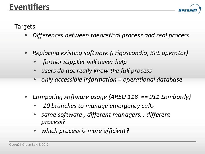 Eventifiers Targets • Differences between theoretical process and real process • Replacing existing software