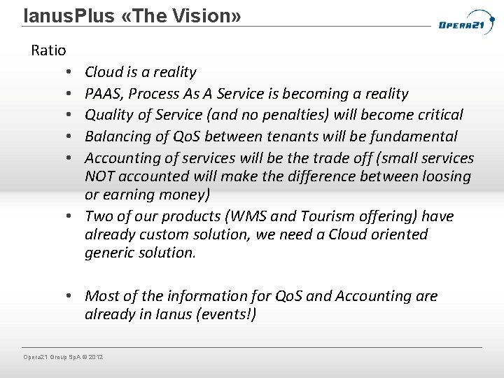 Ianus. Plus «The Vision» Ratio • • • Cloud is a reality PAAS, Process