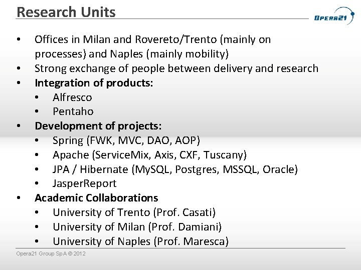Research Units • • • Offices in Milan and Rovereto/Trento (mainly on processes) and
