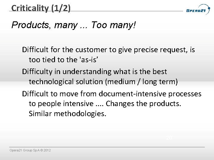 Criticality (1/2) Products, many. . . Too many! Difficult for the customer to give