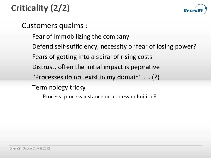 Criticality (2/2) Customers qualms : Fear of immobilizing the company Defend self-sufficiency, necessity or