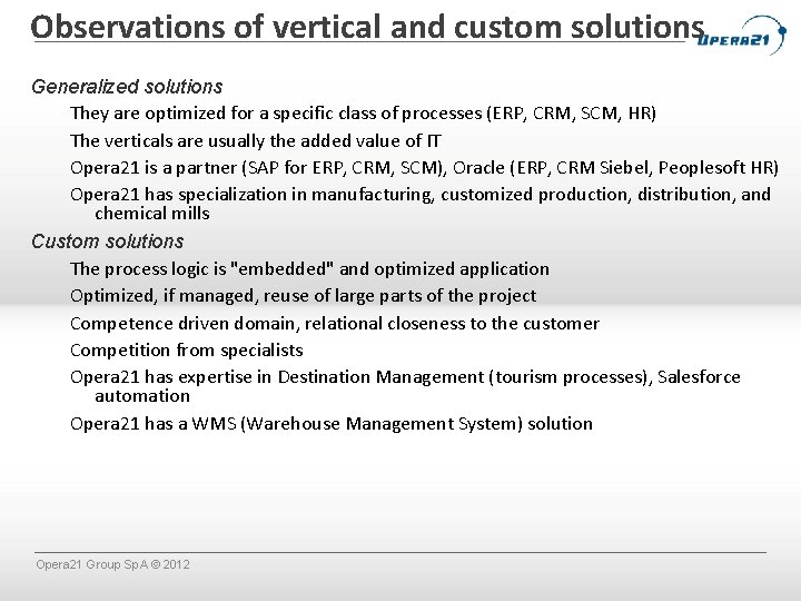 Observations of vertical and custom solutions Generalized solutions They are optimized for a specific