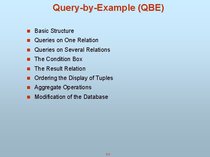 Query-by-Example (QBE) n Basic Structure n Queries on One Relation n Queries on Several