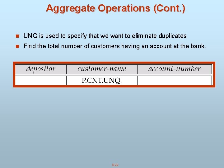 Aggregate Operations (Cont. ) n UNQ is used to specify that we want to