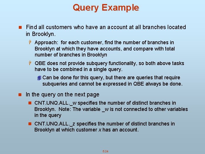 Query Example n Find all customers who have an account at all branches located