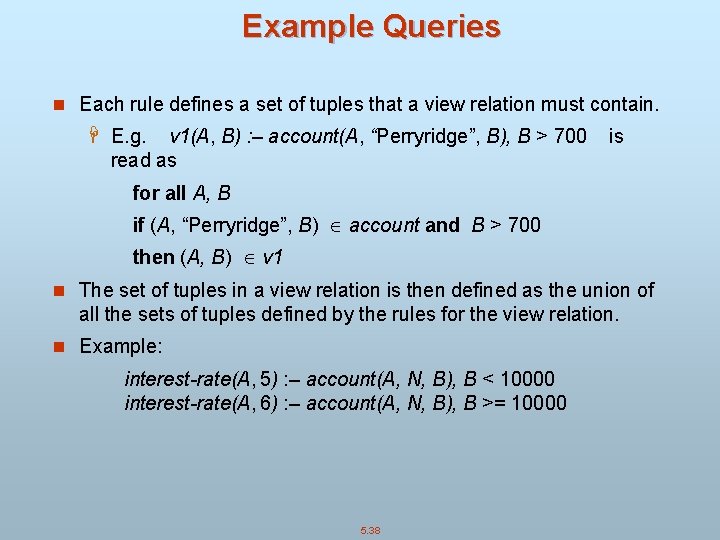 Example Queries n Each rule defines a set of tuples that a view relation
