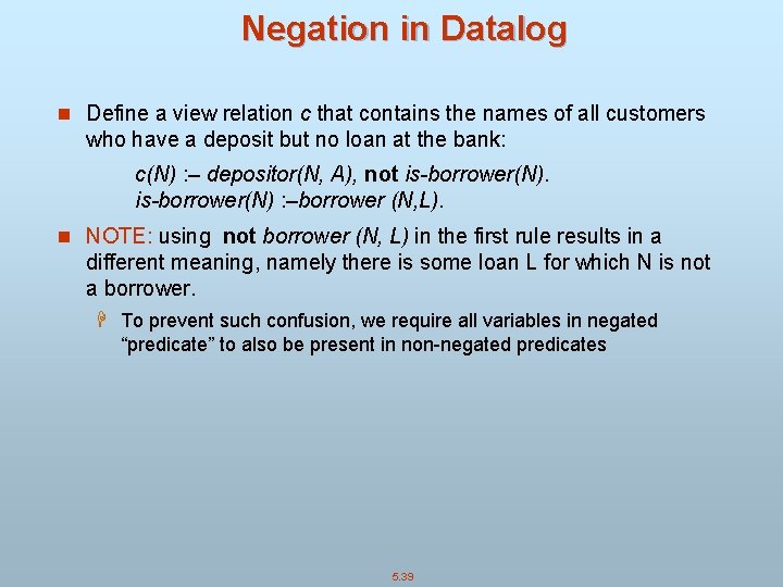 Negation in Datalog n Define a view relation c that contains the names of