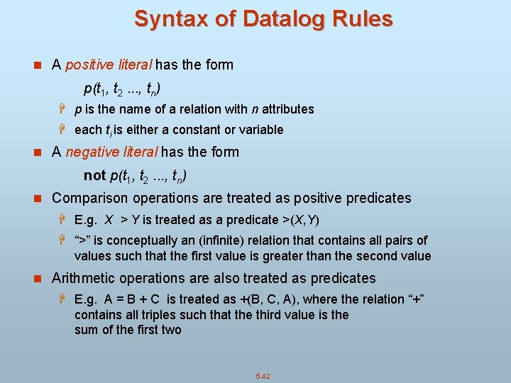 Syntax of Datalog Rules n A positive literal has the form p(t 1, t