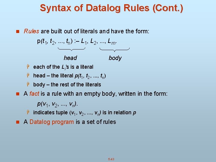 Syntax of Datalog Rules (Cont. ) n Rules are built out of literals and