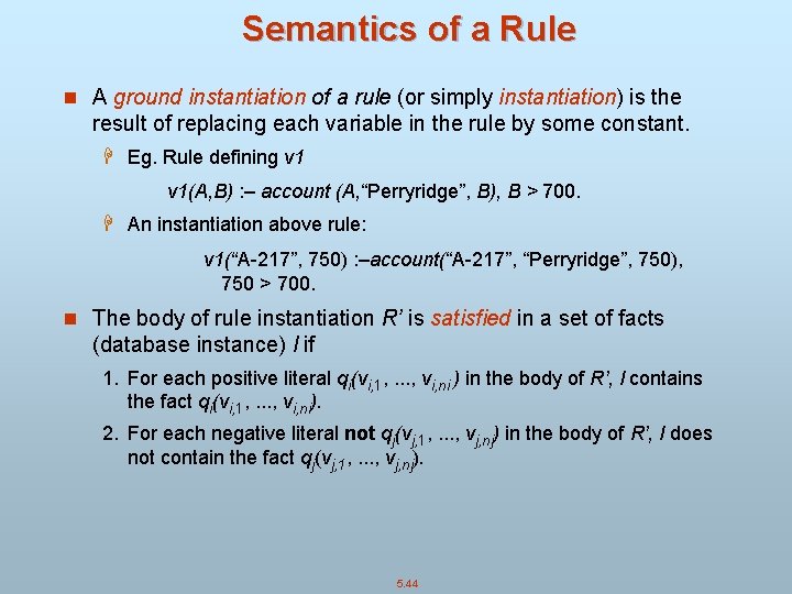 Semantics of a Rule n A ground instantiation of a rule (or simply instantiation)