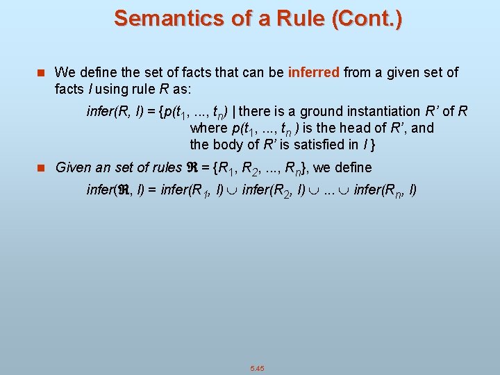 Semantics of a Rule (Cont. ) n We define the set of facts that