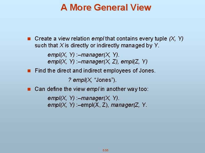 A More General View n Create a view relation empl that contains every tuple