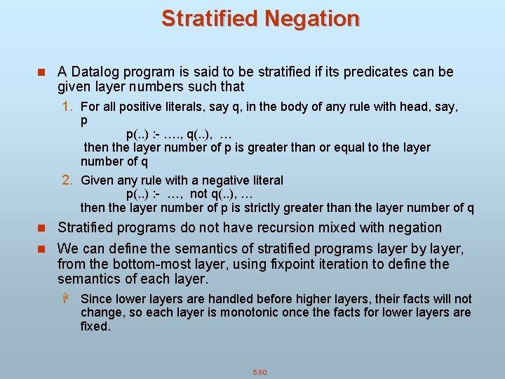 Stratified Negation n A Datalog program is said to be stratified if its predicates
