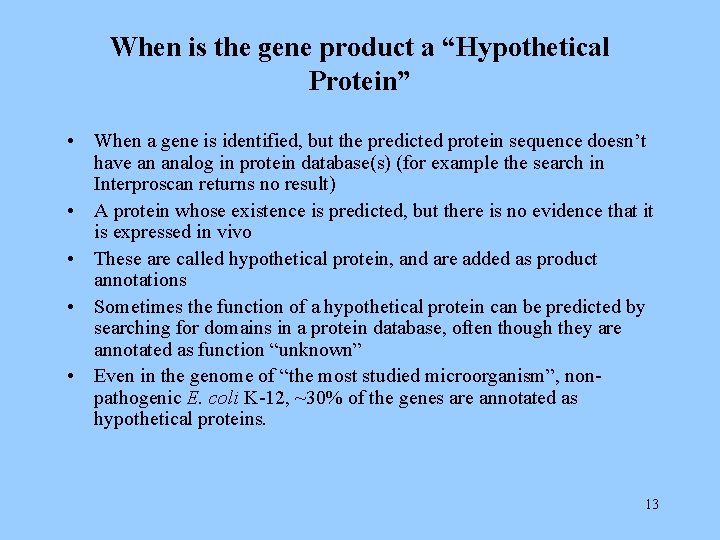 When is the gene product a “Hypothetical Protein” • When a gene is identified,