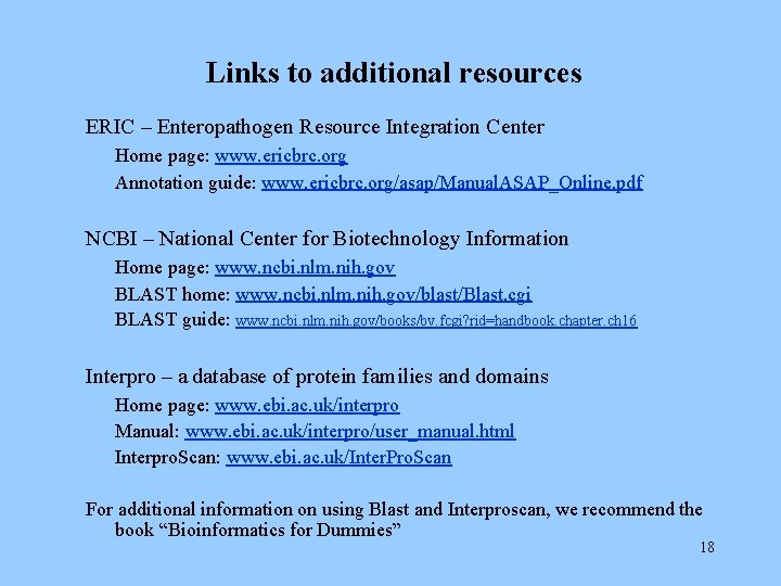 Links to additional resources ERIC – Enteropathogen Resource Integration Center Home page: www. ericbrc.