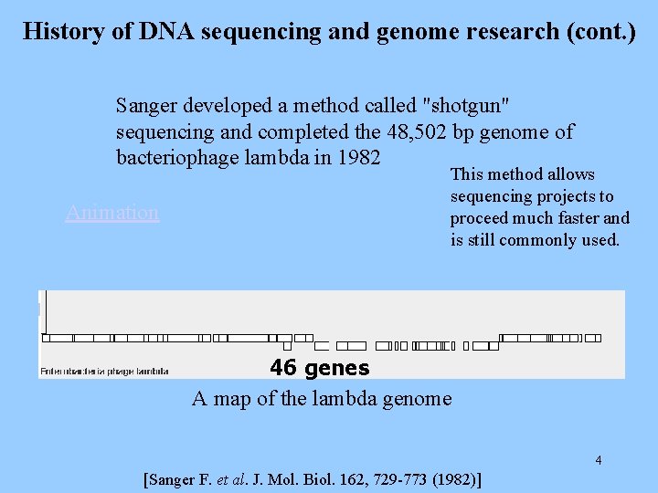 History of DNA sequencing and genome research (cont. ) Sanger developed a method called