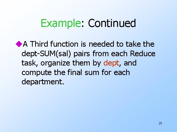 Example: Continued u. A Third function is needed to take the dept-SUM(sal) pairs from