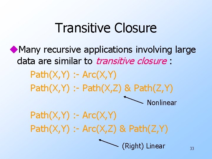 Transitive Closure u. Many recursive applications involving large data are similar to transitive closure