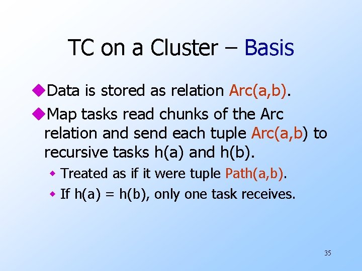 TC on a Cluster – Basis u. Data is stored as relation Arc(a, b).