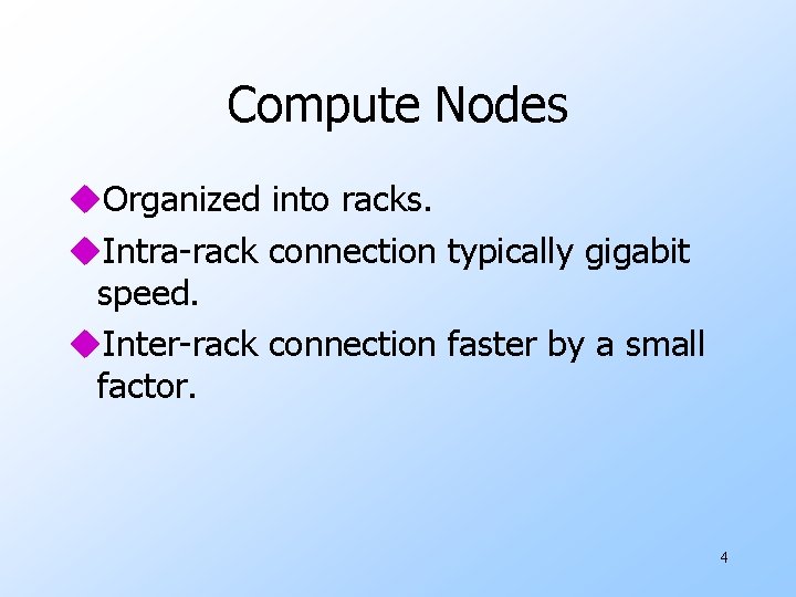 Compute Nodes u. Organized into racks. u. Intra-rack connection typically gigabit speed. u. Inter-rack