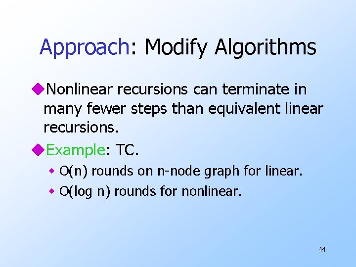 Approach: Modify Algorithms u. Nonlinear recursions can terminate in many fewer steps than equivalent