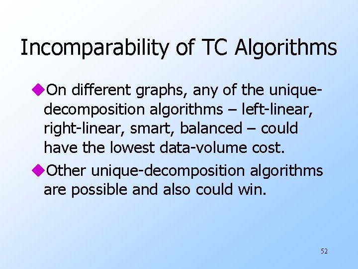 Incomparability of TC Algorithms u. On different graphs, any of the uniquedecomposition algorithms –