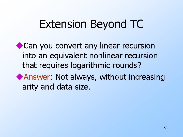 Extension Beyond TC u. Can you convert any linear recursion into an equivalent nonlinear