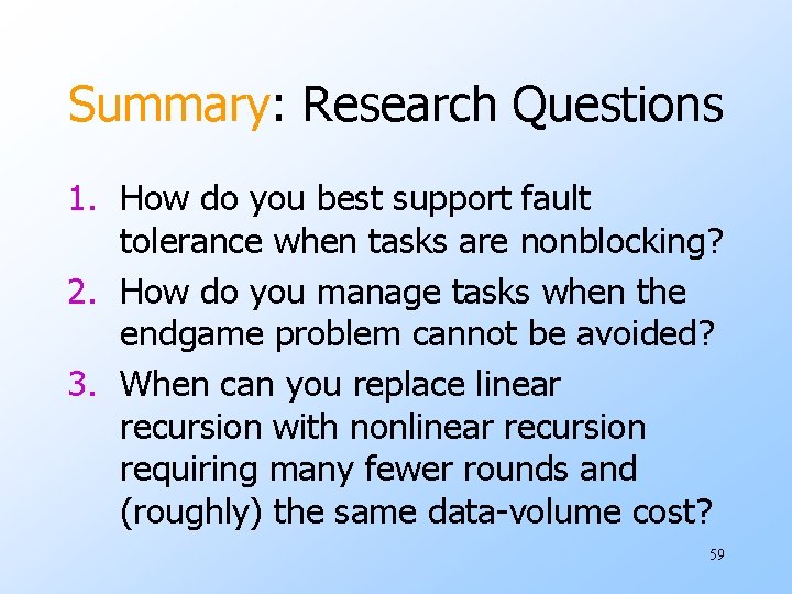 Summary: Research Questions 1. How do you best support fault tolerance when tasks are