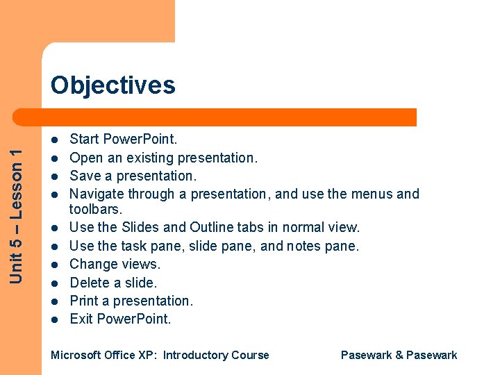 Objectives Unit 5 – Lesson 1 l l l l l Start Power. Point.
