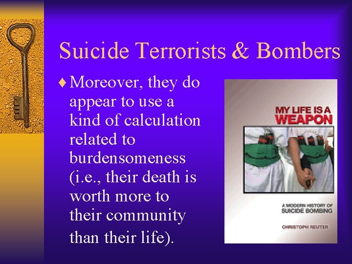  Suicide Terrorists & Bombers ¨ Moreover, they do appear to use a kind