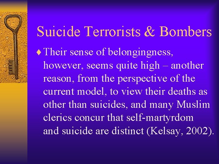  Suicide Terrorists & Bombers ¨ Their sense of belongingness, however, seems quite high