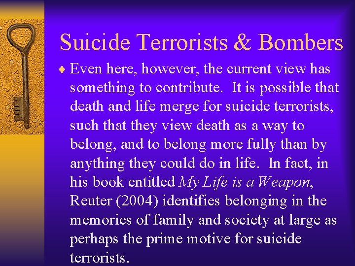  Suicide Terrorists & Bombers ¨ Even here, however, the current view has something