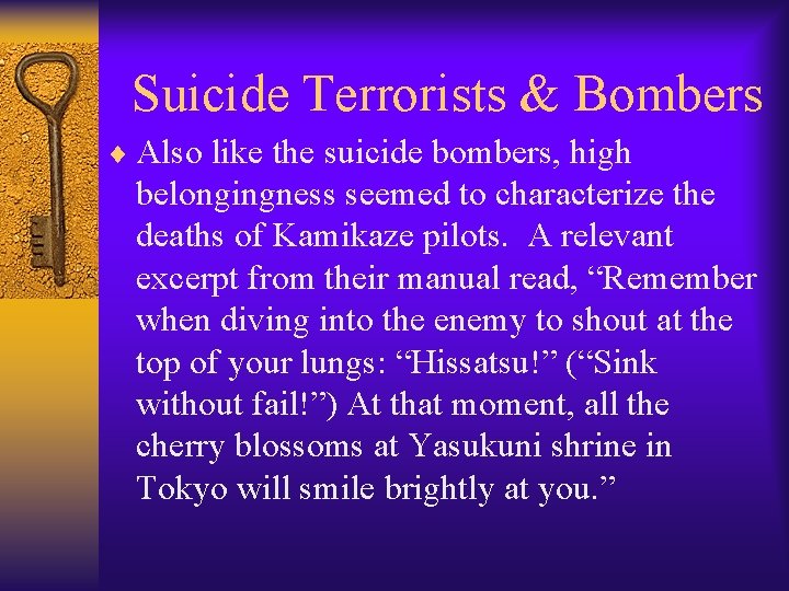  Suicide Terrorists & Bombers ¨ Also like the suicide bombers, high belongingness seemed