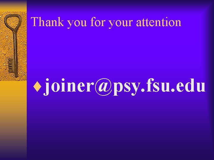 Thank you for your attention ¨joiner@psy. fsu. edu 