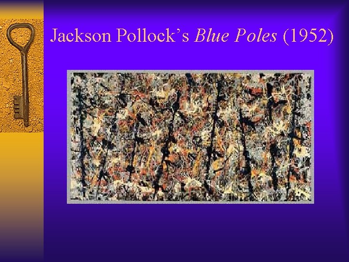 Jackson Pollock’s Blue Poles (1952) 