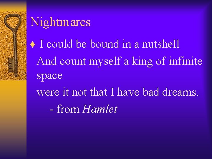 Nightmares ¨ I could be bound in a nutshell And count myself a king