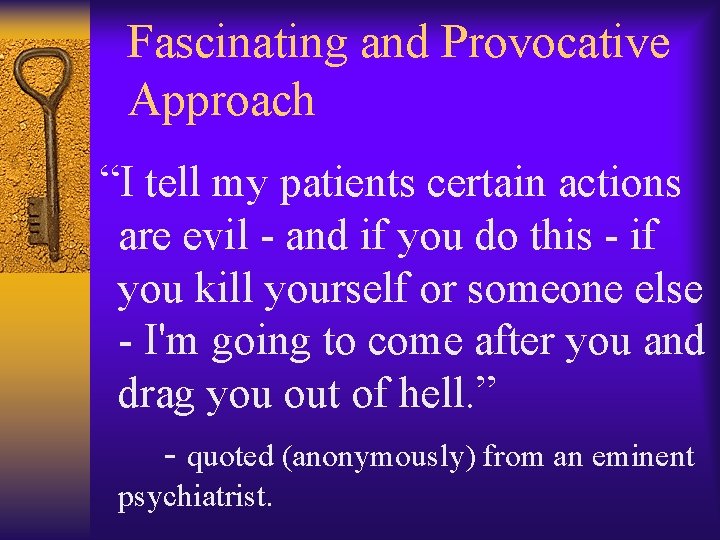 Fascinating and Provocative Approach “I tell my patients certain actions are evil - and