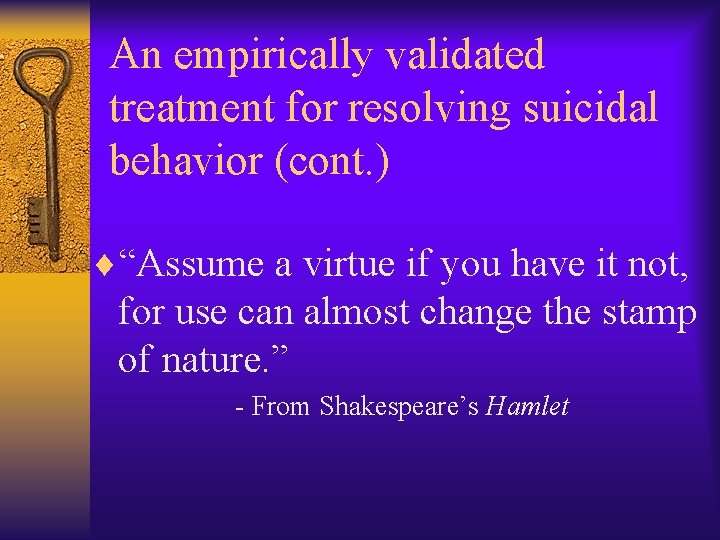 An empirically validated treatment for resolving suicidal behavior (cont. ) ¨“Assume a virtue if