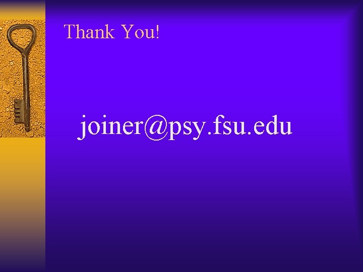 Thank You! joiner@psy. fsu. edu 