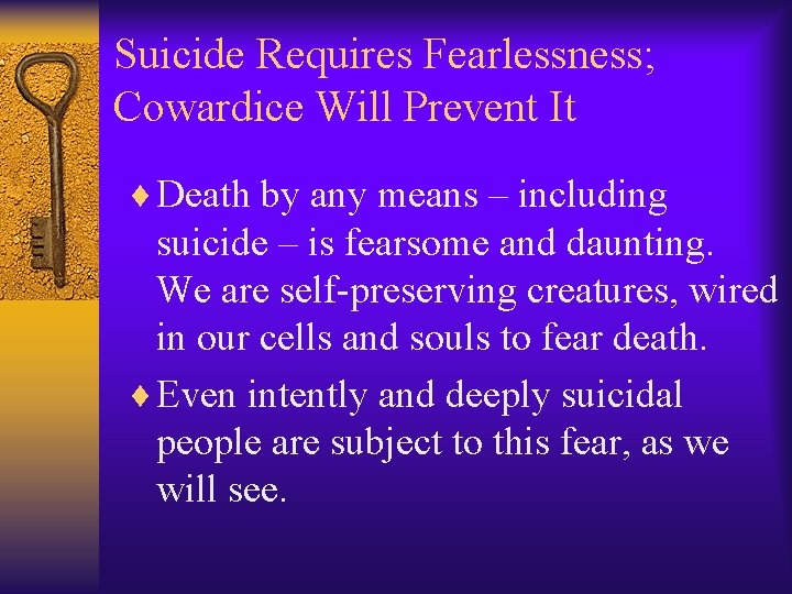 Suicide Requires Fearlessness; Cowardice Will Prevent It ¨ Death by any means – including