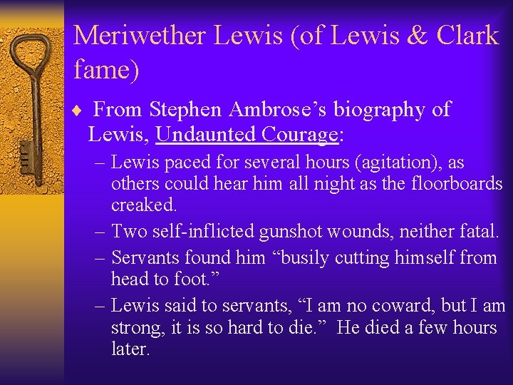 Meriwether Lewis (of Lewis & Clark fame) ¨ From Stephen Ambrose’s biography of Lewis,