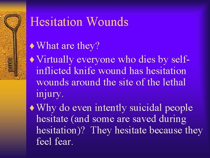 Hesitation Wounds ¨ What are they? ¨ Virtually everyone who dies by self- inflicted