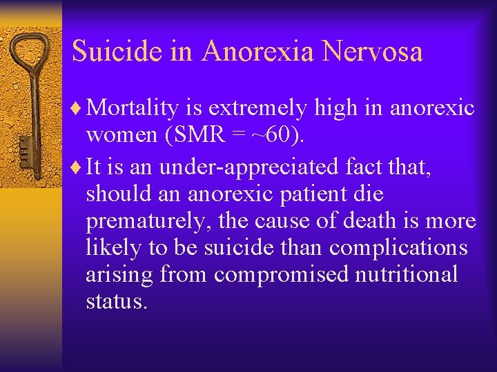 Suicide in Anorexia Nervosa ¨ Mortality is extremely high in anorexic women (SMR =