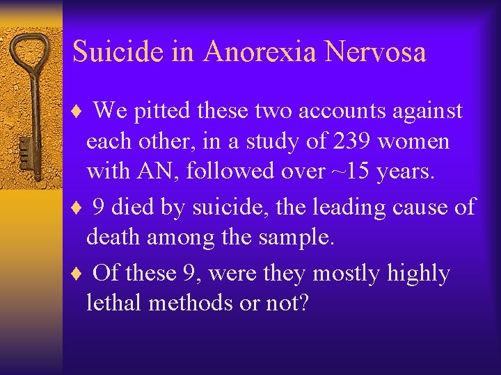 Suicide in Anorexia Nervosa ¨ We pitted these two accounts against each other, in