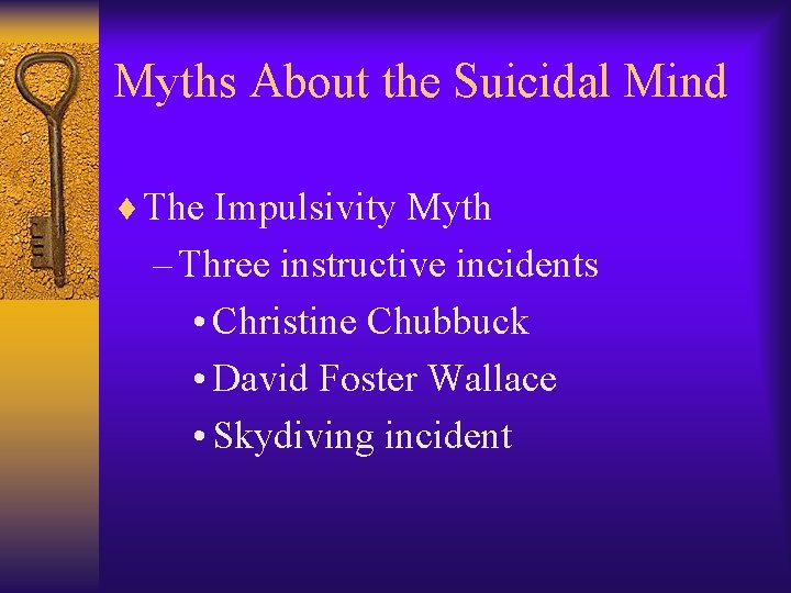 Myths About the Suicidal Mind ¨ The Impulsivity Myth – Three instructive incidents •