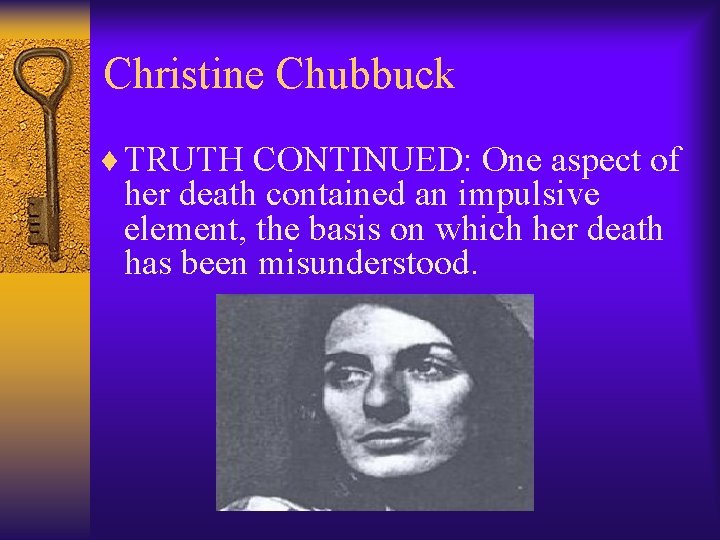 Christine Chubbuck ¨ TRUTH CONTINUED: One aspect of her death contained an impulsive element,