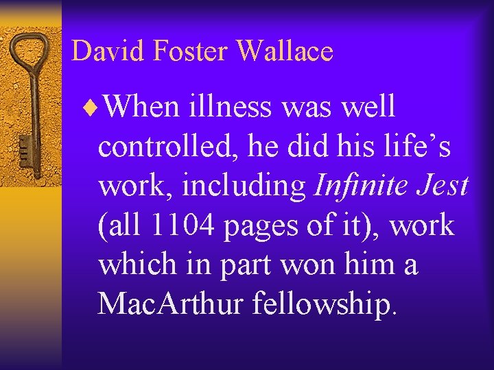 David Foster Wallace ¨When illness was well controlled, he did his life’s work, including