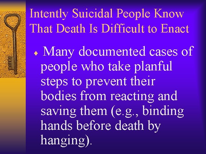 Intently Suicidal People Know That Death Is Difficult to Enact Many documented cases of